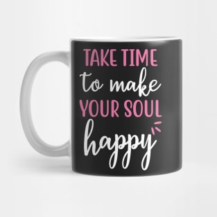 Take time to make your soul happy Yoga Quotes Mug